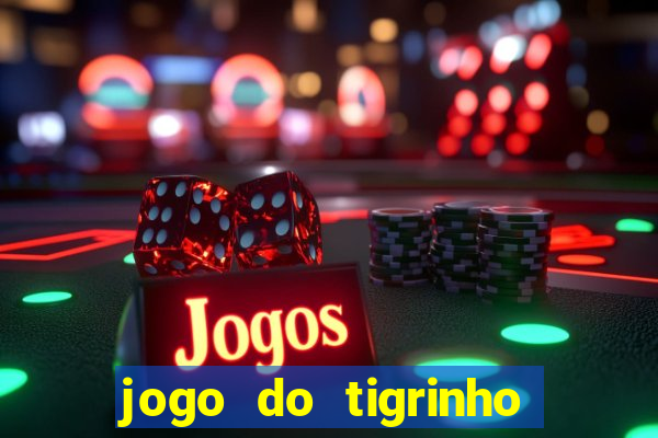 jogo do tigrinho gratis teste