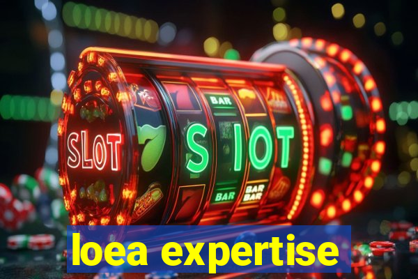 loea expertise