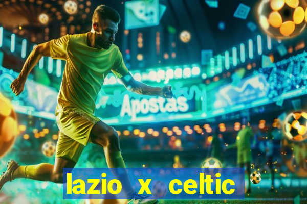 lazio x celtic onde assistir