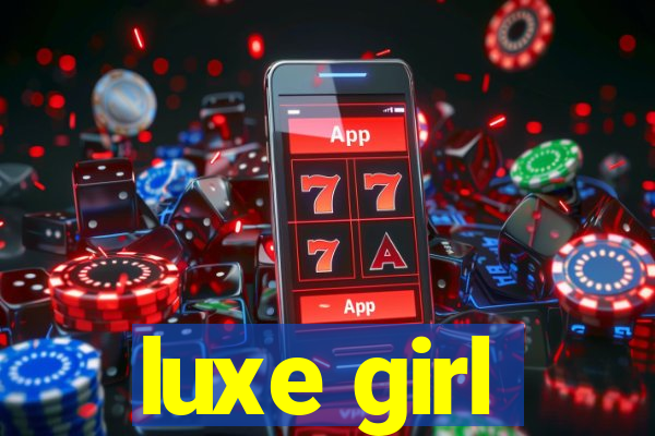 luxe girl