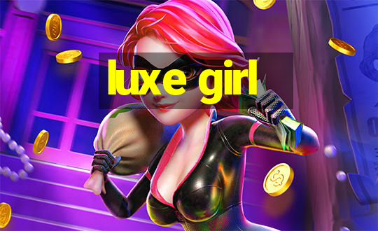 luxe girl