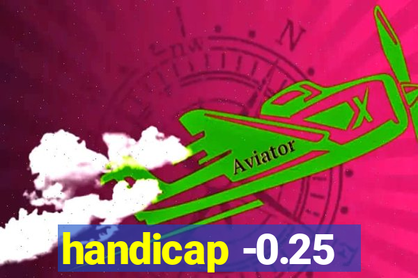 handicap -0.25