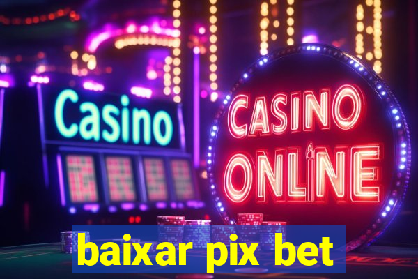 baixar pix bet