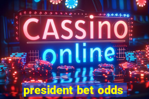 president bet odds