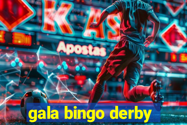 gala bingo derby