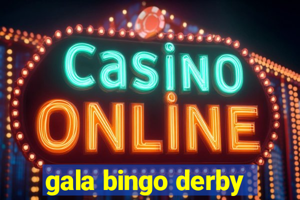 gala bingo derby