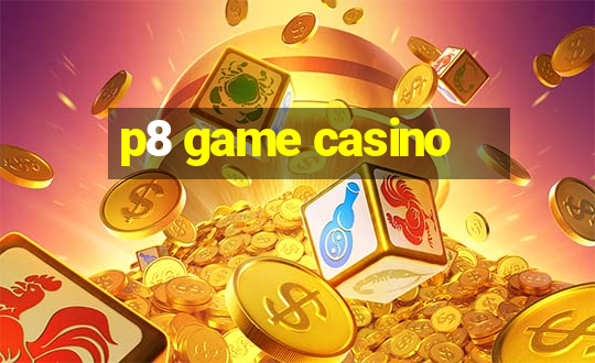 p8 game casino