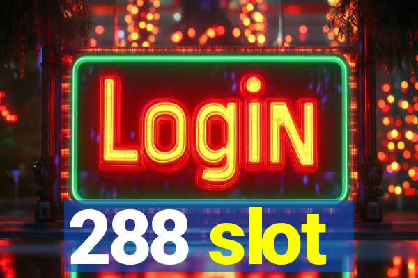 288 slot