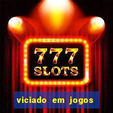 viciado em jogos de azar