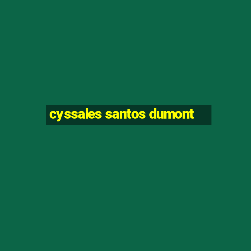 cyssales santos dumont