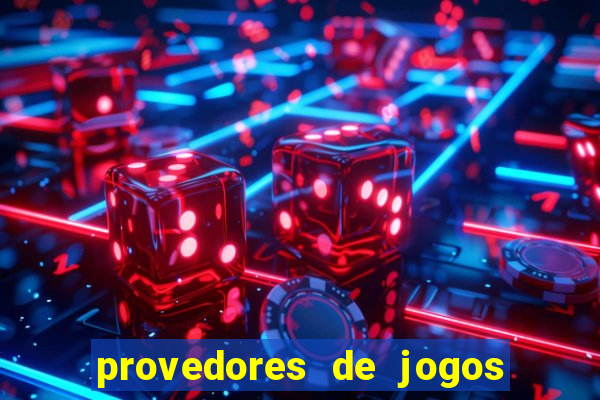 provedores de jogos de casino