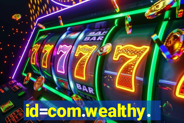 id=com.wealthy.slots.games.app