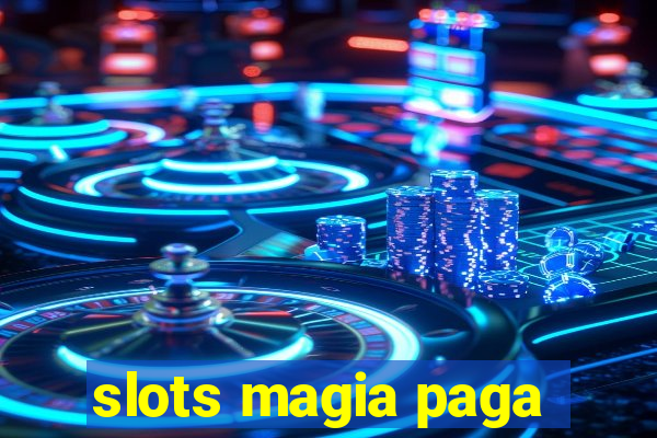 slots magia paga