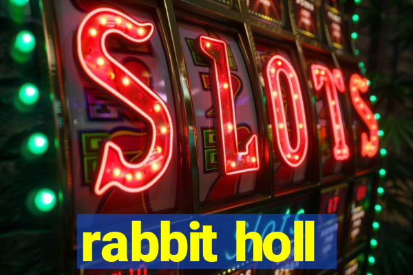 rabbit holl