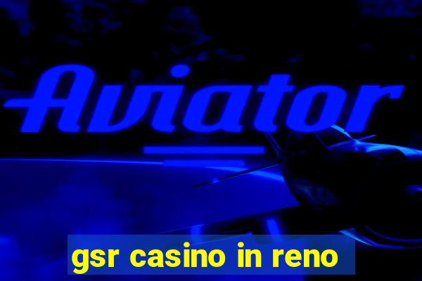 gsr casino in reno