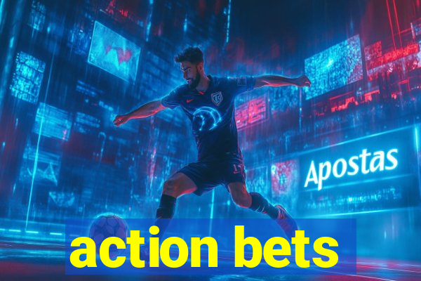 action bets