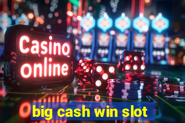 big cash win slot