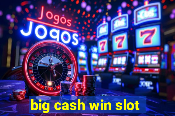 big cash win slot