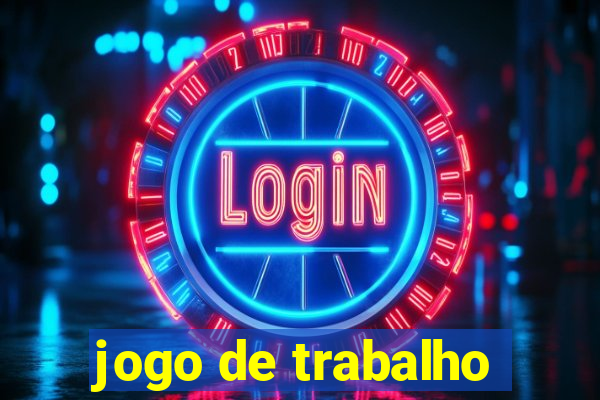 jogo de trabalho