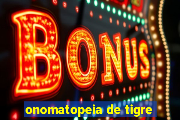 onomatopeia de tigre