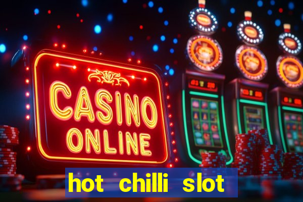 hot chilli slot free play