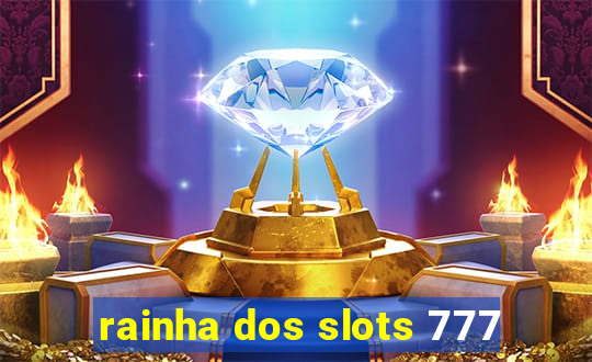 rainha dos slots 777