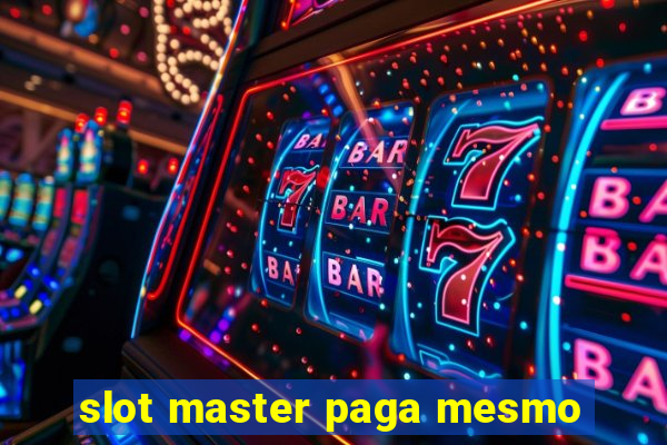 slot master paga mesmo