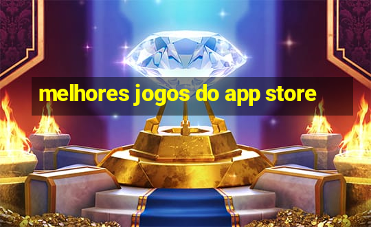 melhores jogos do app store