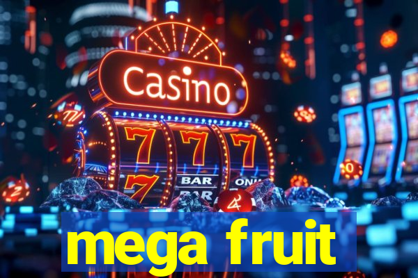 mega fruit