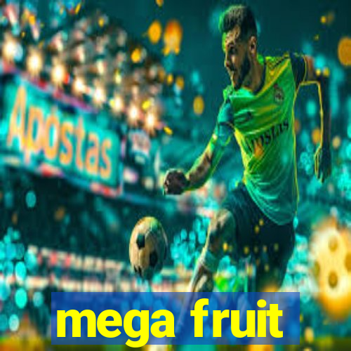 mega fruit