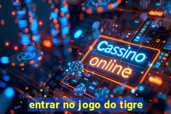 entrar no jogo do tigre