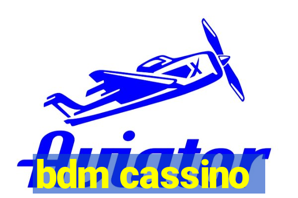 bdm cassino