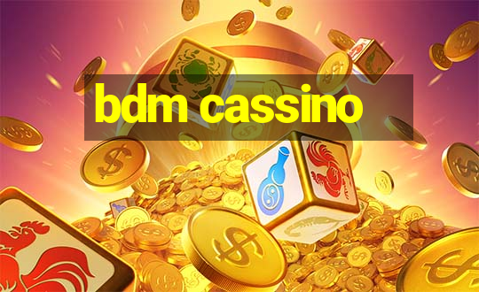 bdm cassino