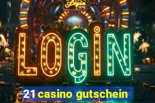 21 casino gutschein