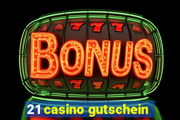 21 casino gutschein