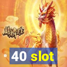 40 slot