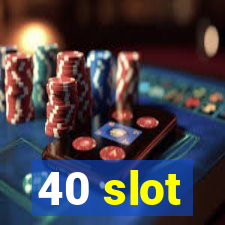 40 slot