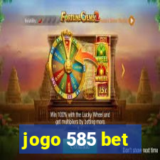 jogo 585 bet