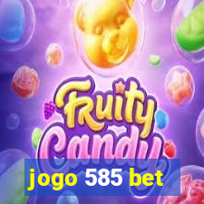 jogo 585 bet