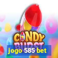 jogo 585 bet