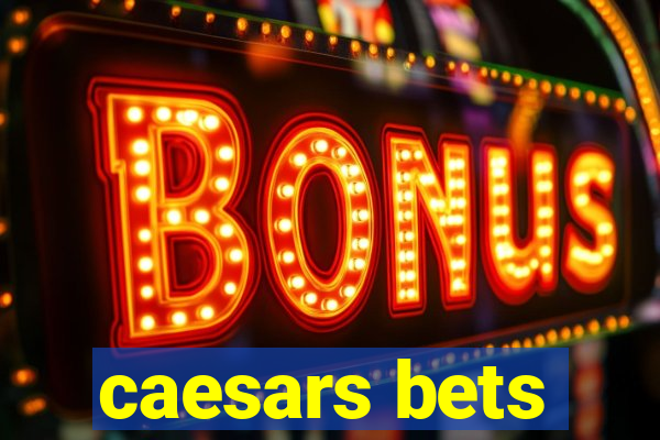 caesars bets