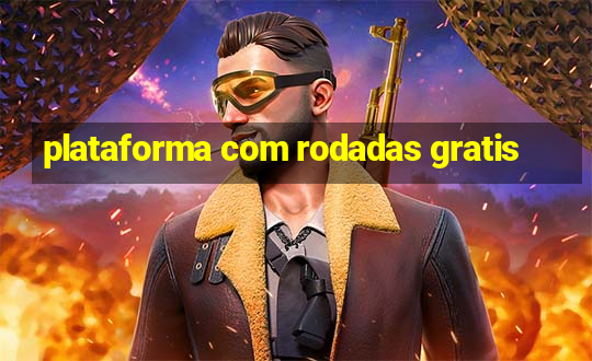 plataforma com rodadas gratis