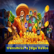 transmiss?o jogo vasco