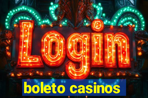 boleto casinos