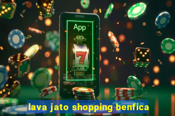 lava jato shopping benfica