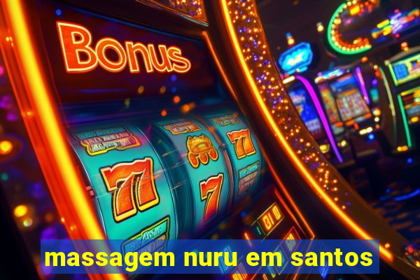 massagem nuru em santos