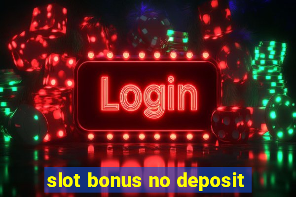 slot bonus no deposit