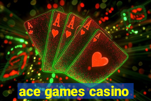 ace games casino