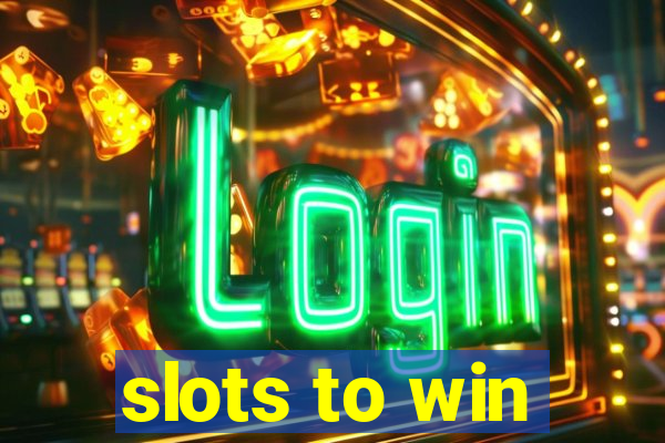 slots to win