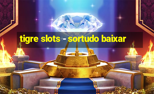 tigre slots - sortudo baixar